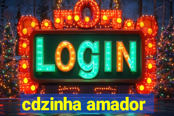 cdzinha amador