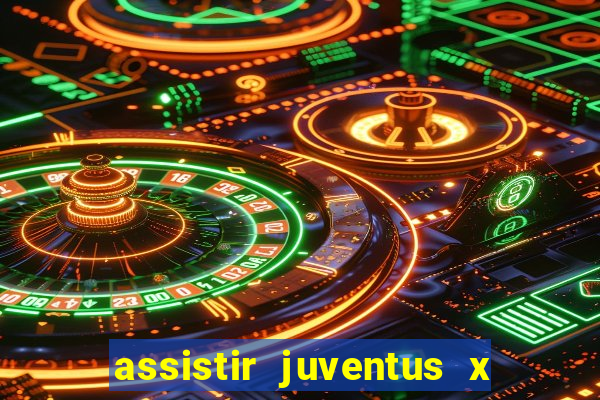 assistir juventus x bayer leverkusen futemax