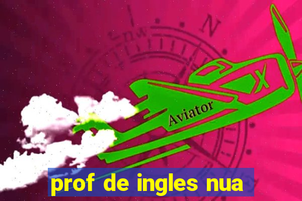 prof de ingles nua