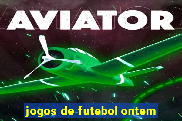 jogos de futebol ontem