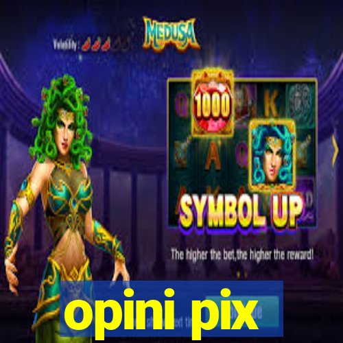 opini pix