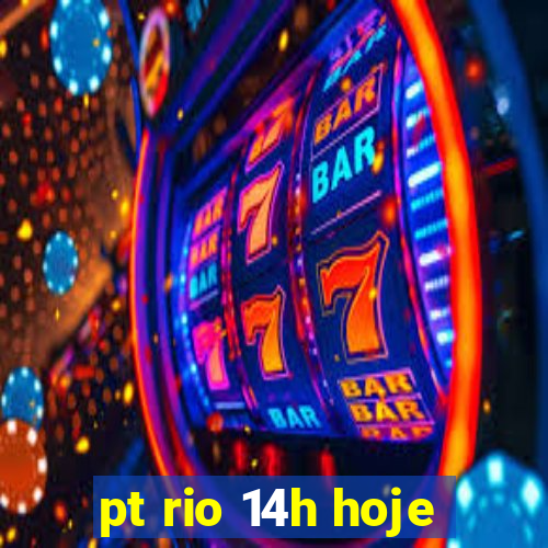 pt rio 14h hoje