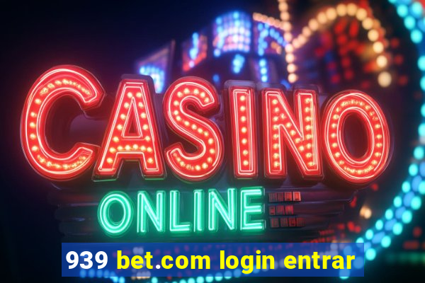 939 bet.com login entrar