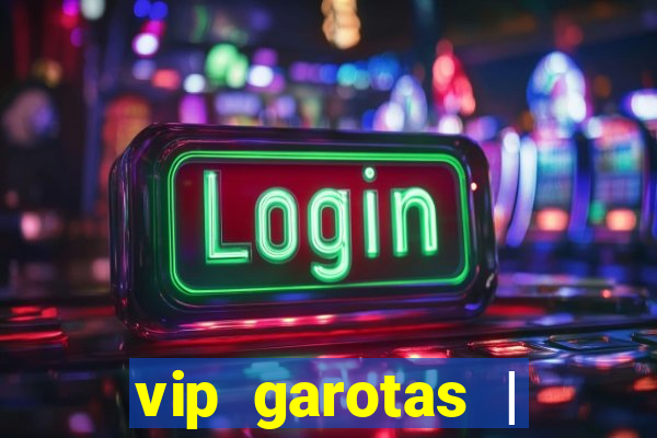 vip garotas | acompanhantes santa maria