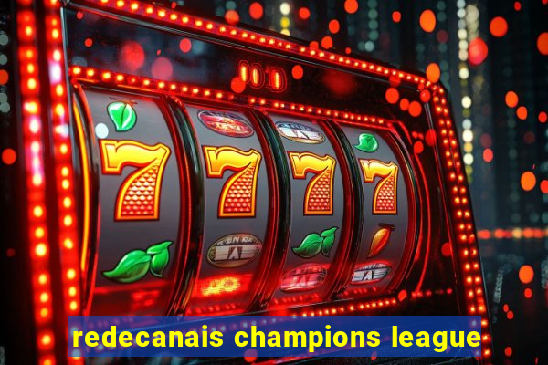 redecanais champions league