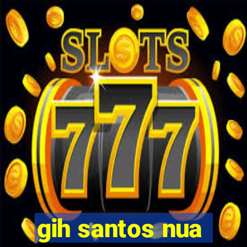 gih santos nua