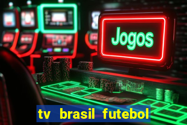 tv brasil futebol da hora