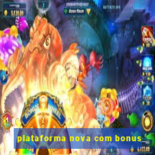 plataforma nova com bonus