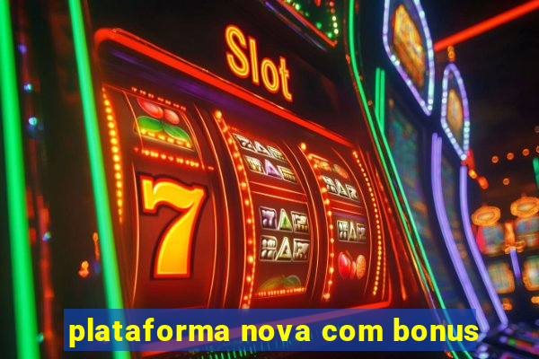 plataforma nova com bonus