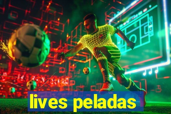 lives peladas