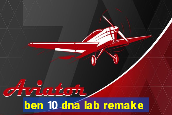 ben 10 dna lab remake