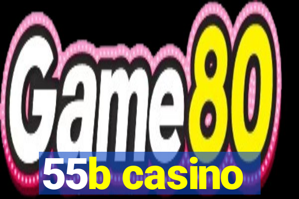 55b casino