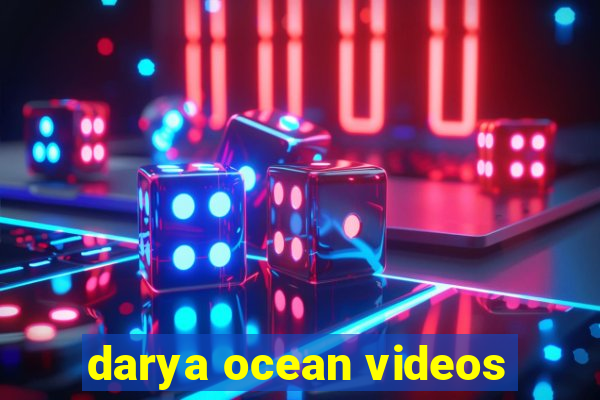 darya ocean videos