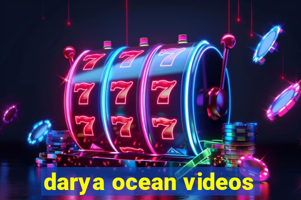 darya ocean videos