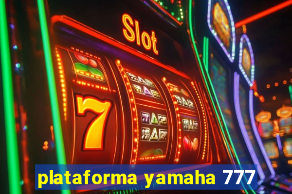 plataforma yamaha 777