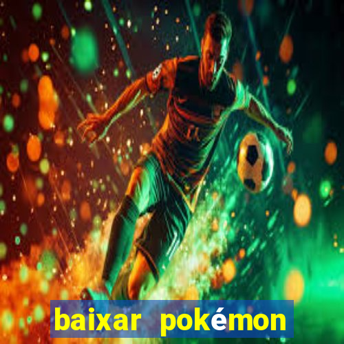 baixar pokémon mundos elementais