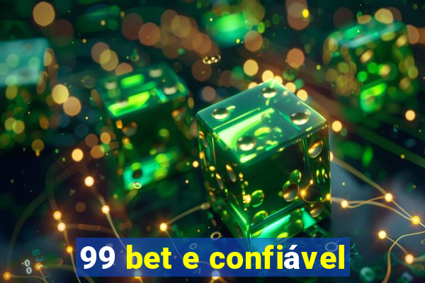 99 bet e confiável