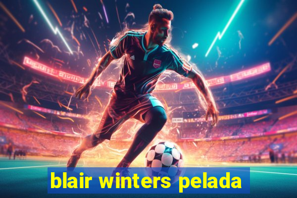 blair winters pelada