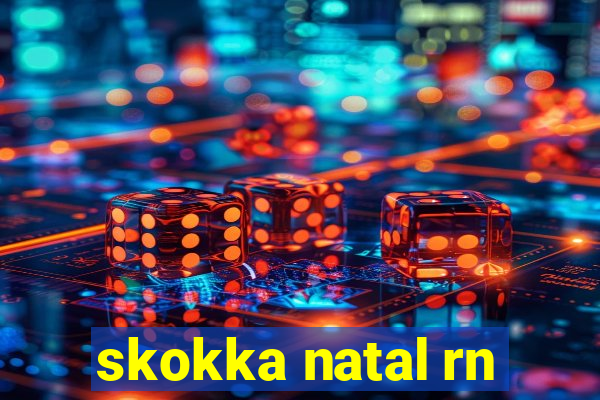 skokka natal rn