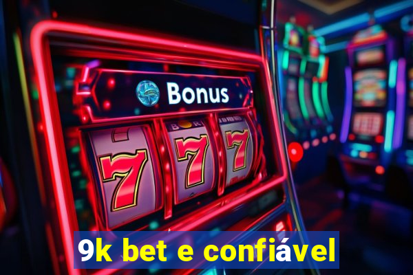 9k bet e confiável