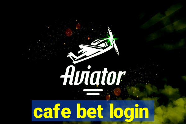 cafe bet login