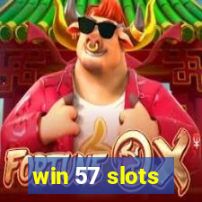 win 57 slots