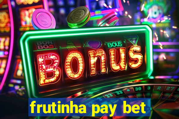 frutinha pay bet