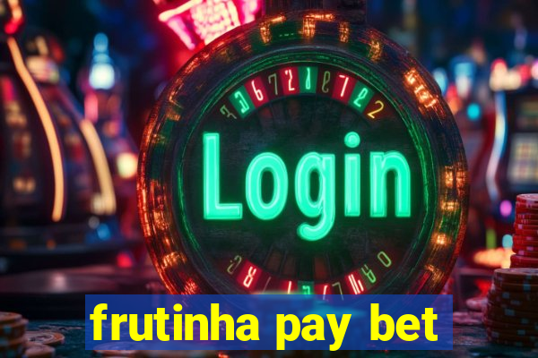 frutinha pay bet