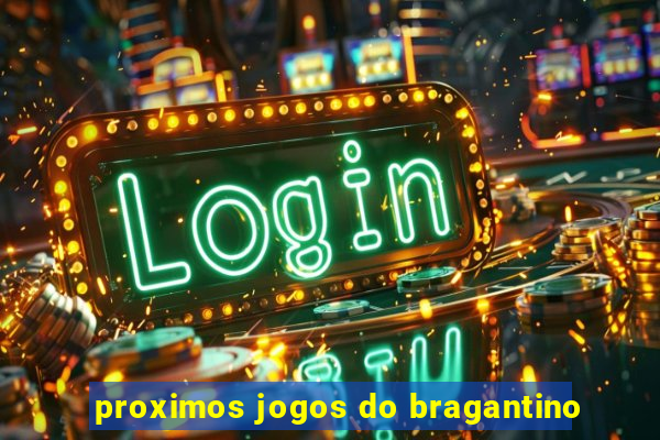 proximos jogos do bragantino