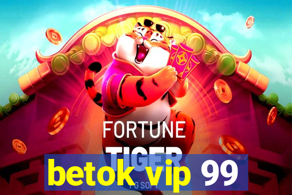 betok vip 99