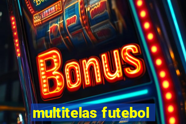 multitelas futebol