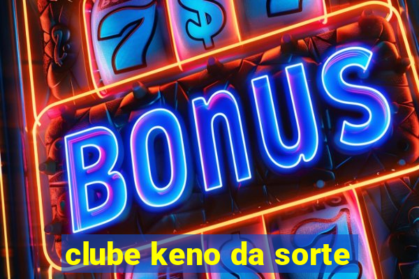 clube keno da sorte