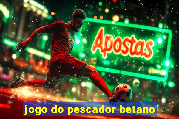 jogo do pescador betano