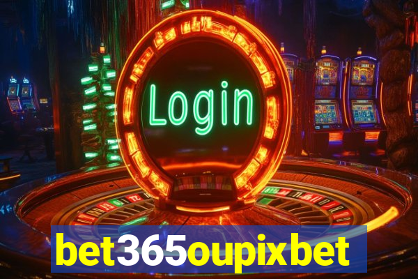 bet365oupixbet