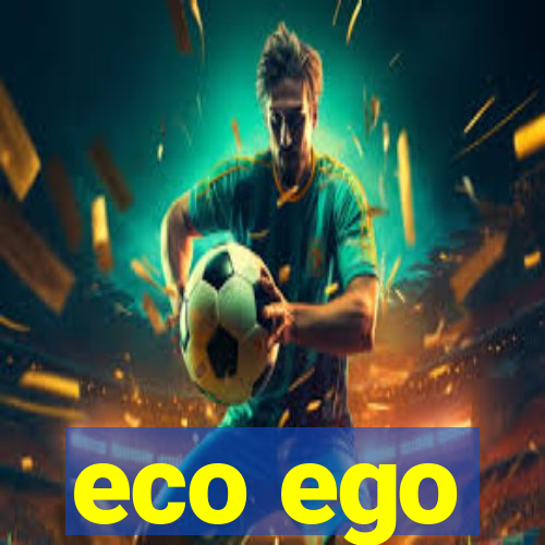 eco ego