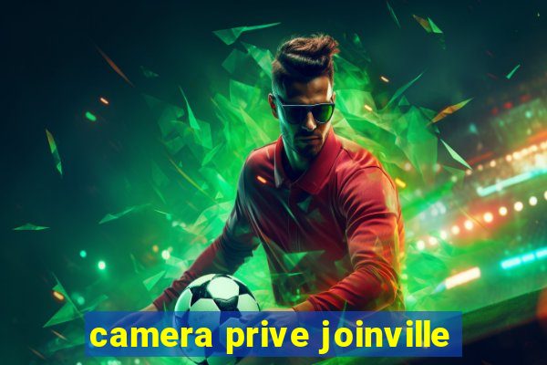 camera prive joinville