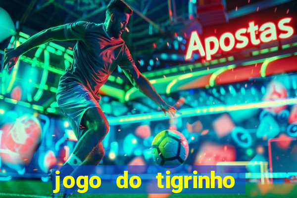 jogo do tigrinho de r$ 1