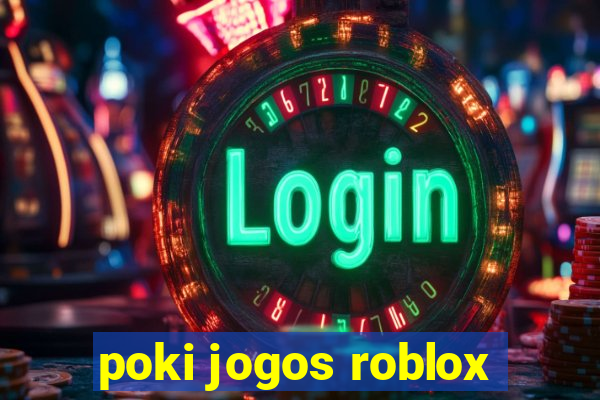 poki jogos roblox