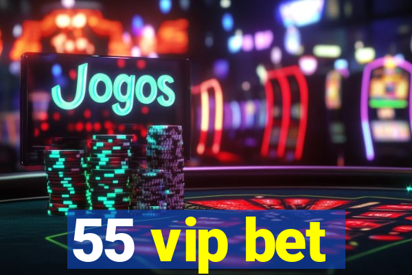 55 vip bet