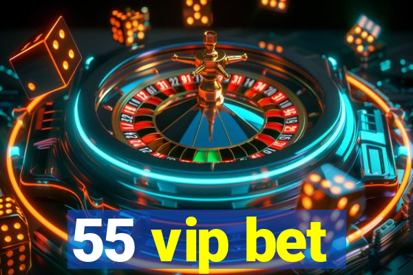 55 vip bet