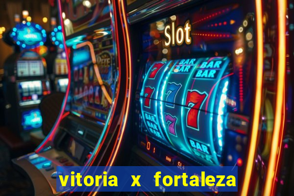 vitoria x fortaleza onde assistir