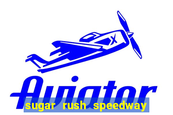 sugar rush speedway download android