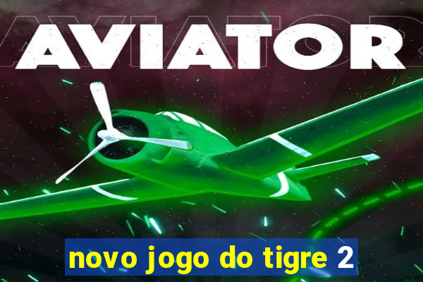 novo jogo do tigre 2