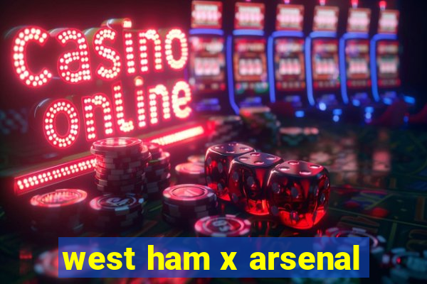 west ham x arsenal