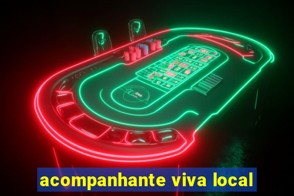 acompanhante viva local