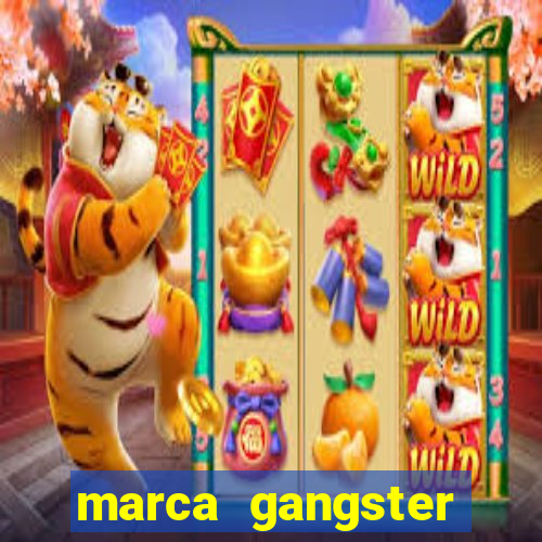 marca gangster significado marca gangster é boa