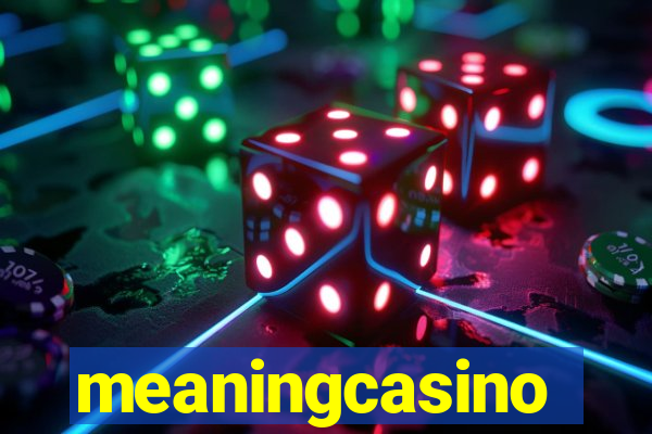 meaningcasino