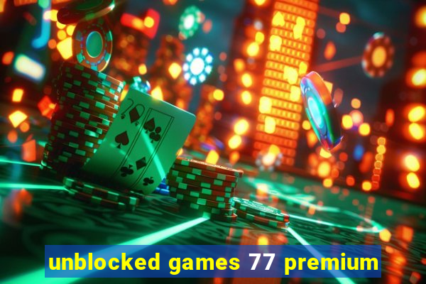 unblocked games 77 premium