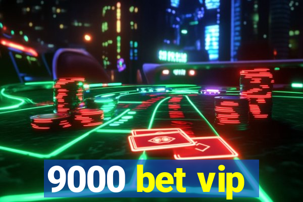 9000 bet vip