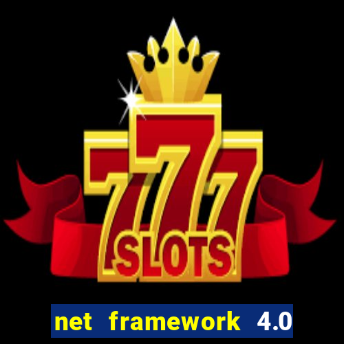 net framework 4.0 v 30319 windows 7